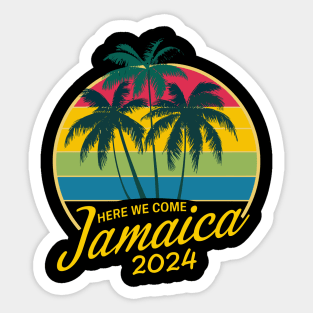 Here We Come Jamaica Trip Girls Trip Family Vacation 2024 Sticker